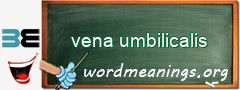 WordMeaning blackboard for vena umbilicalis